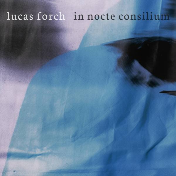 Lucas Forch - In Nocte Consilium