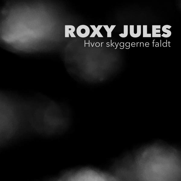 ROXY JULES - Hvor skyggerne faldt - cover